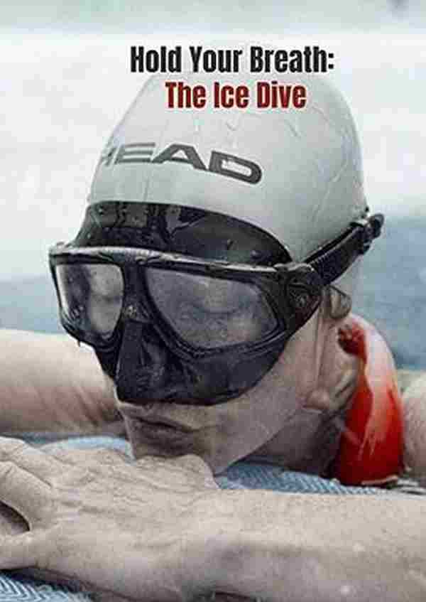 屏住呼吸：挑战冰潜纪录 Hold Your Breath: The Ice Dive